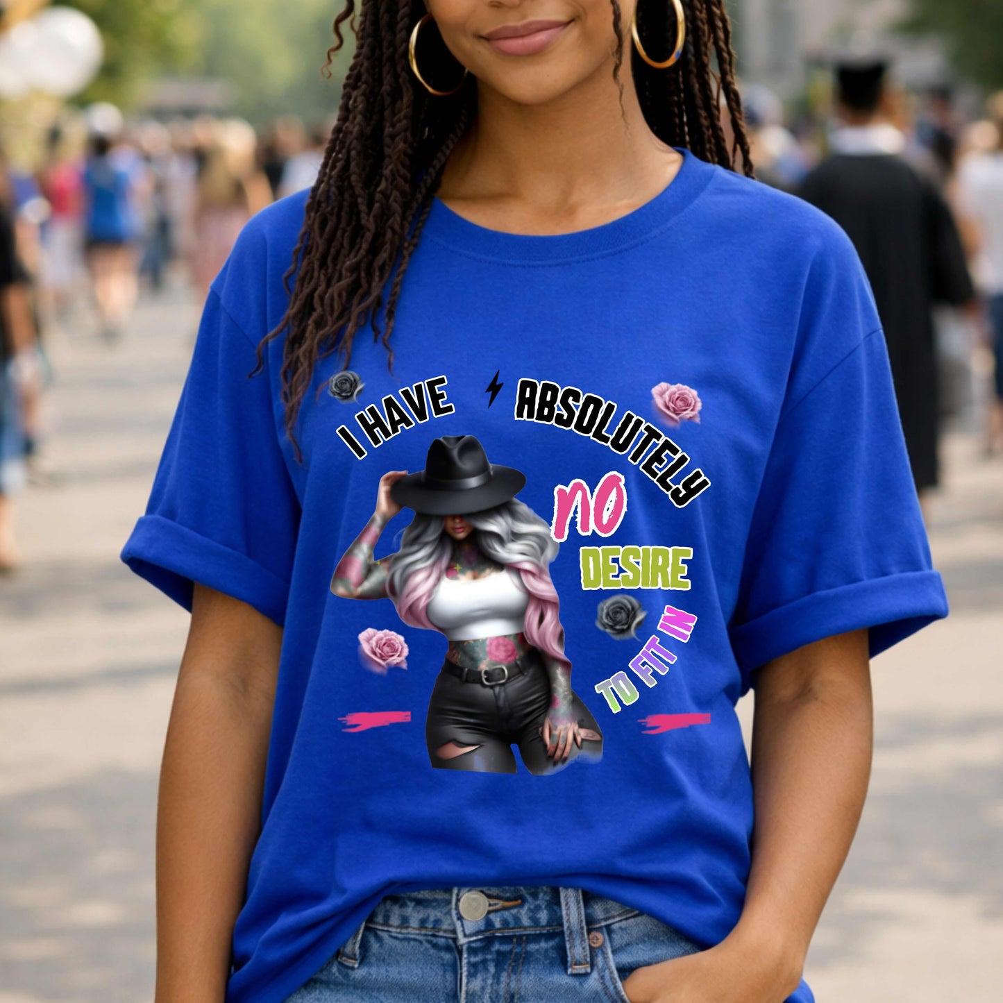 I HAVE ABSOLUTLEY NO DESIRE TO FIT IN. T-Shirt