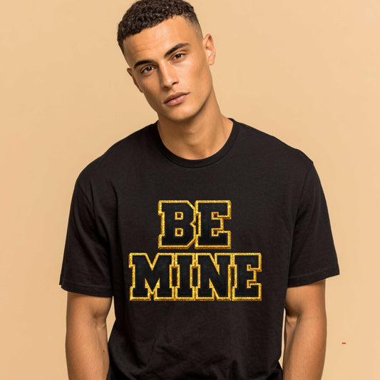 BE MINE.. T-Shirt