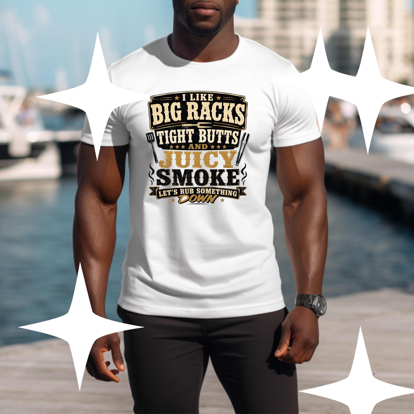 I LIKE BIG RACKS , TIGJT BUTTS AND JJUICY SMOKE. T-Shirt