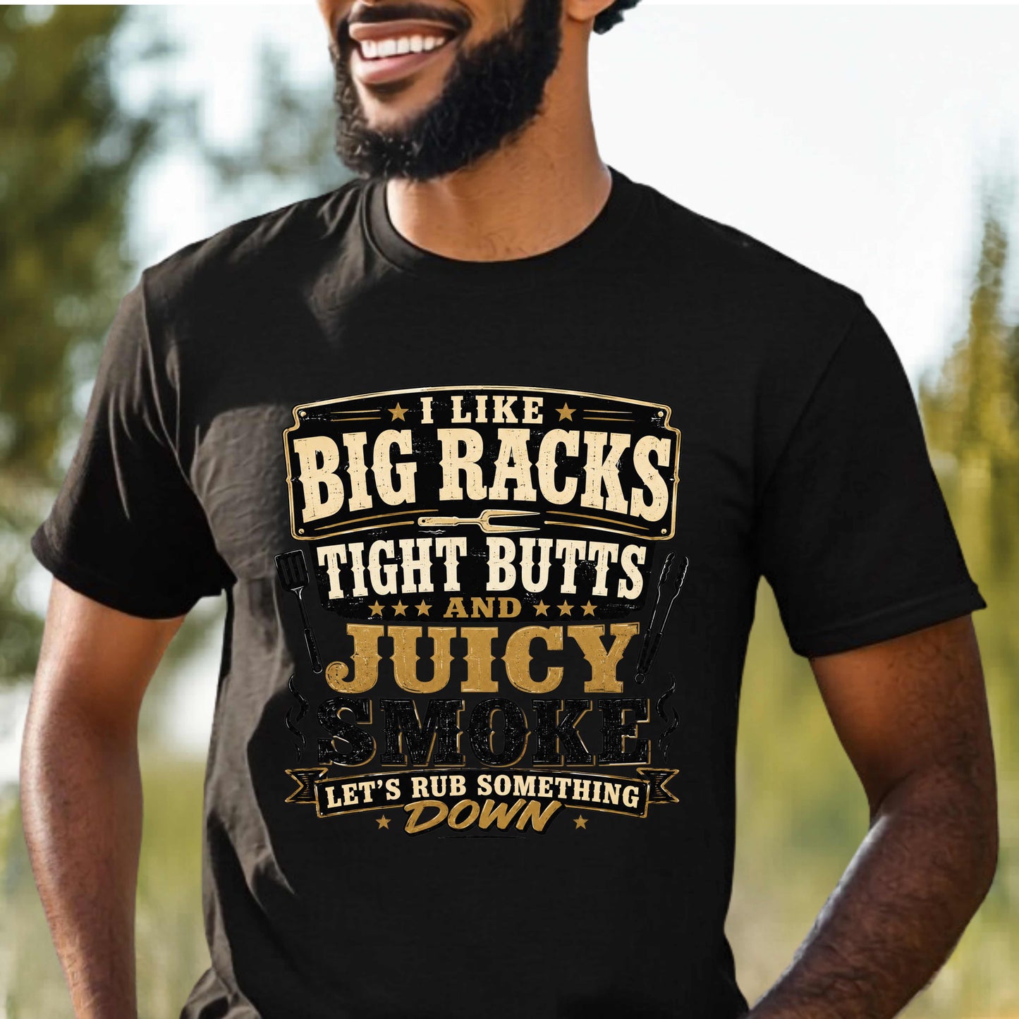 I LIKE BIG RACKS , TIGJT BUTTS AND JJUICY SMOKE. T-Shirt