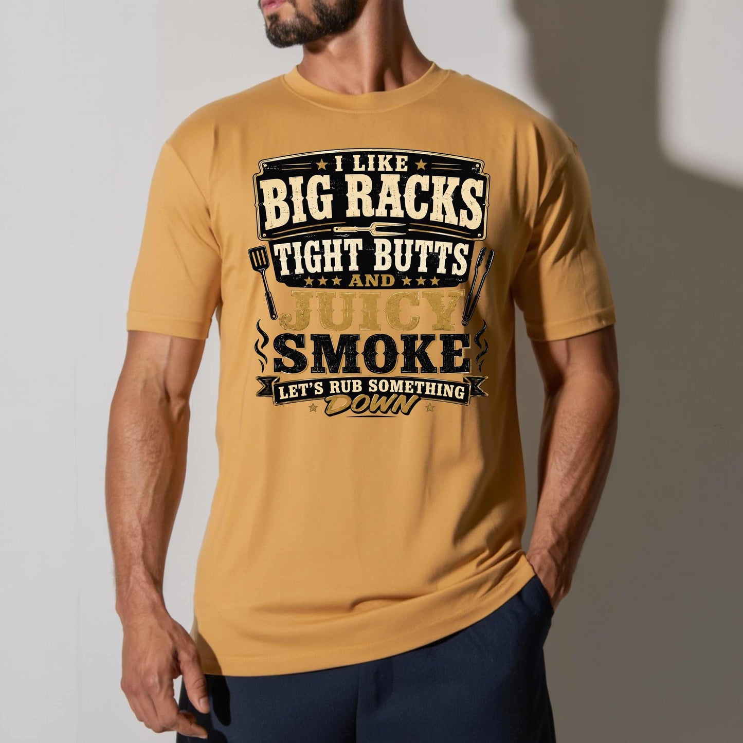 I LIKE BIG RACKS , TIGJT BUTTS AND JJUICY SMOKE. T-Shirt