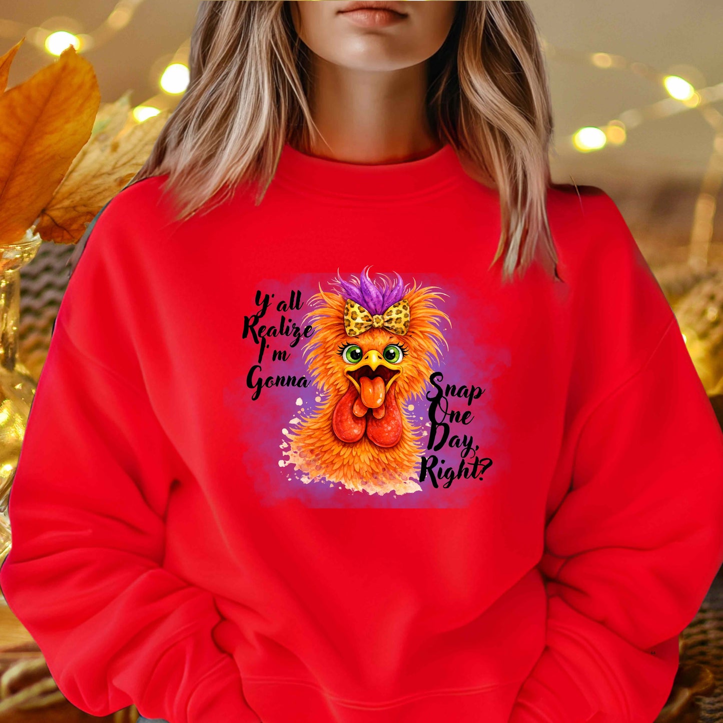 CHICKEN YALL REALIZE IM GONNA SNAP ONE DAY RIGHT   Crewneck Pullover Sweatshirt