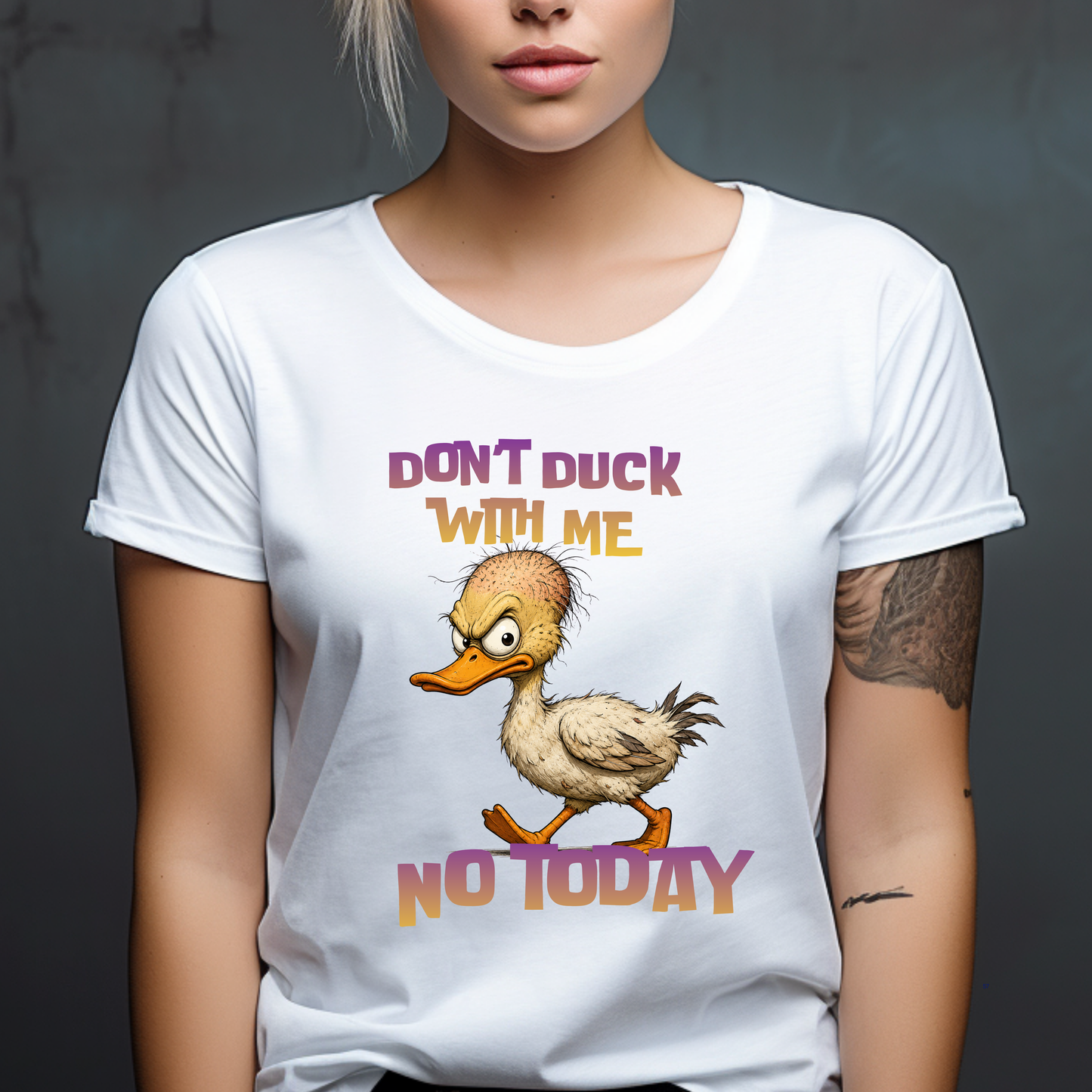 DON;T DUCK WITH ME NO TODAY.. T-Shirt