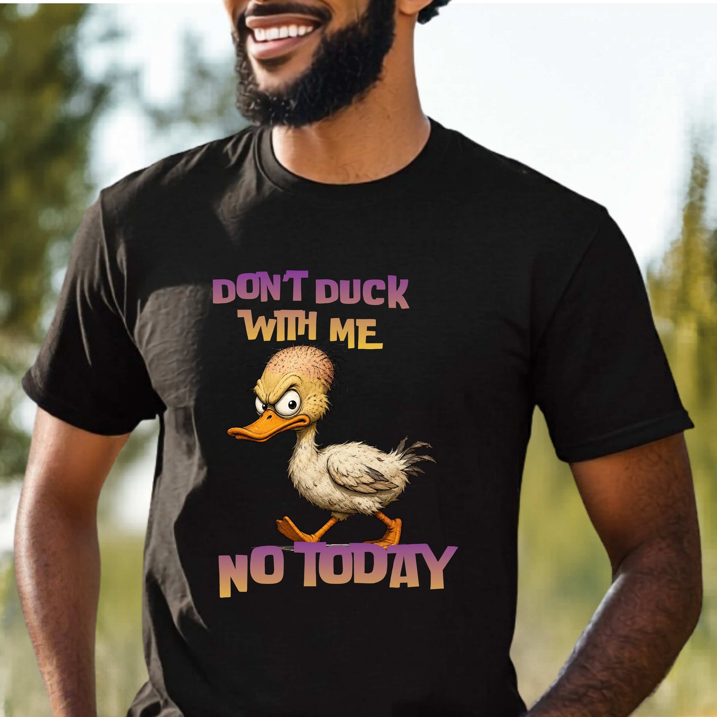 DON;T DUCK WITH ME NO TODAY.. T-Shirt