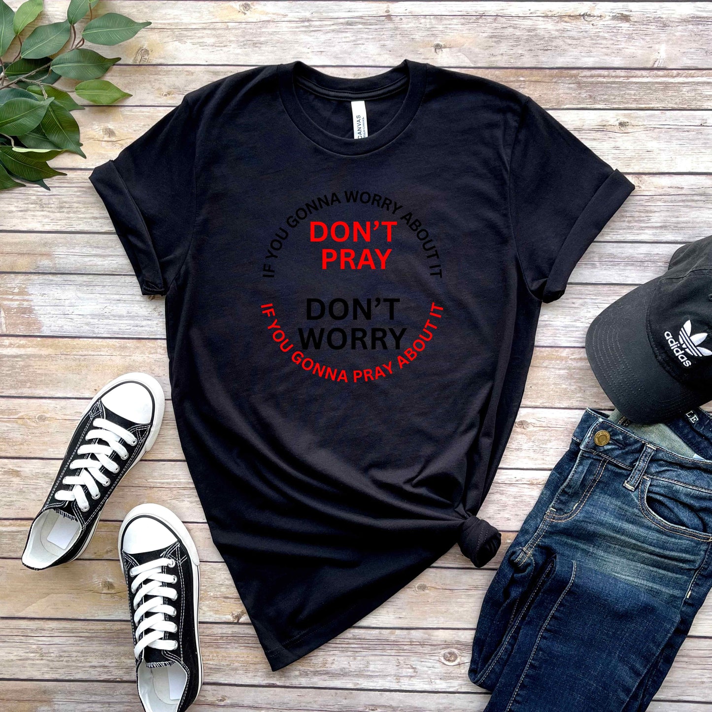 DON'T PRAY, DON'T WORRY. T-Shirt