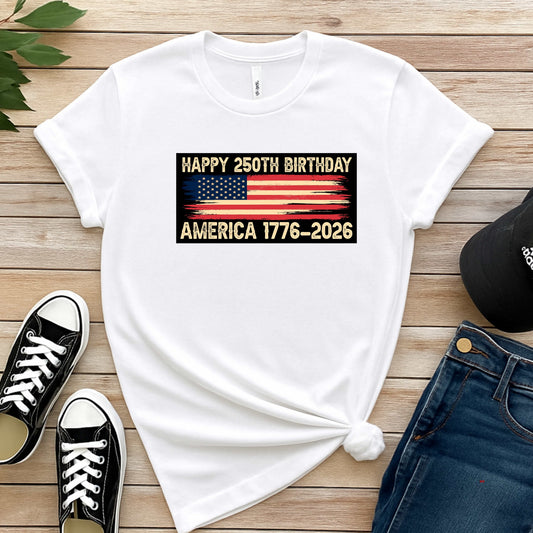 HAPPY 250TH BIRTHDAY FLAG. T-Shirt
