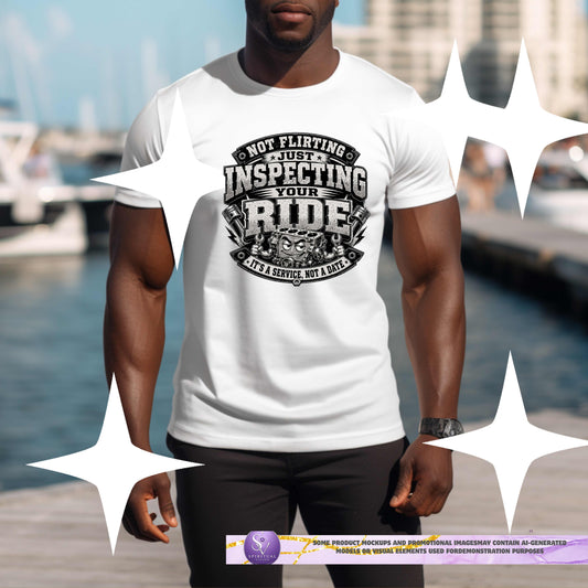 NOT FLIRTING JUST INSPECTING YOUR RIDE.. T-Shirt