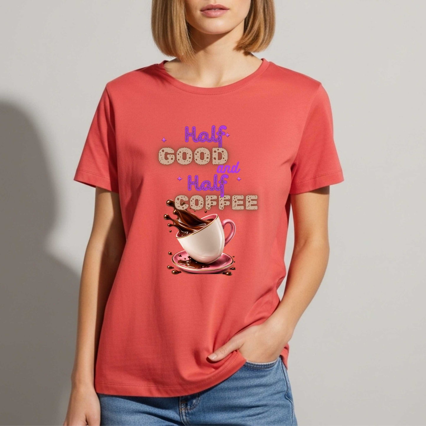 HALF GOOD HALF COFFEE. T-Shirt