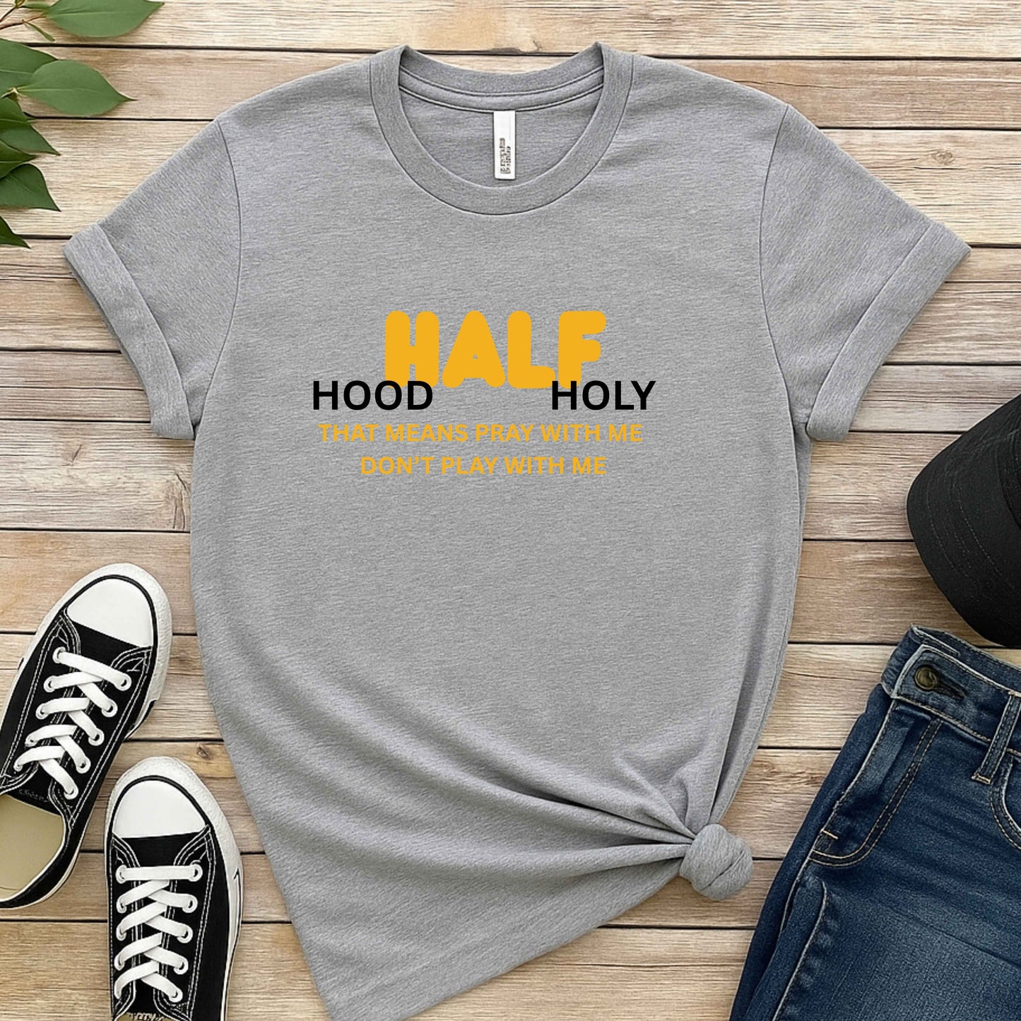 HALF HOOD HALF HOLY. T-Shirt