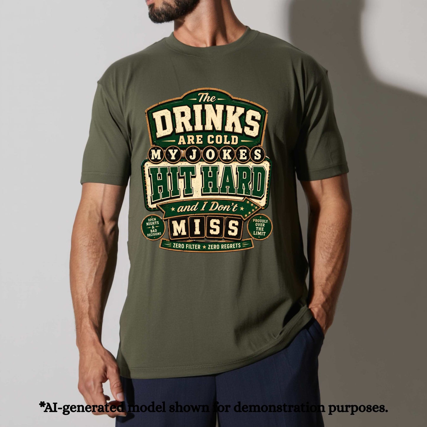 THE DRINKS ARE COLD MY JOKES HIT HARD AND I DON'T MISS. T-Shirt