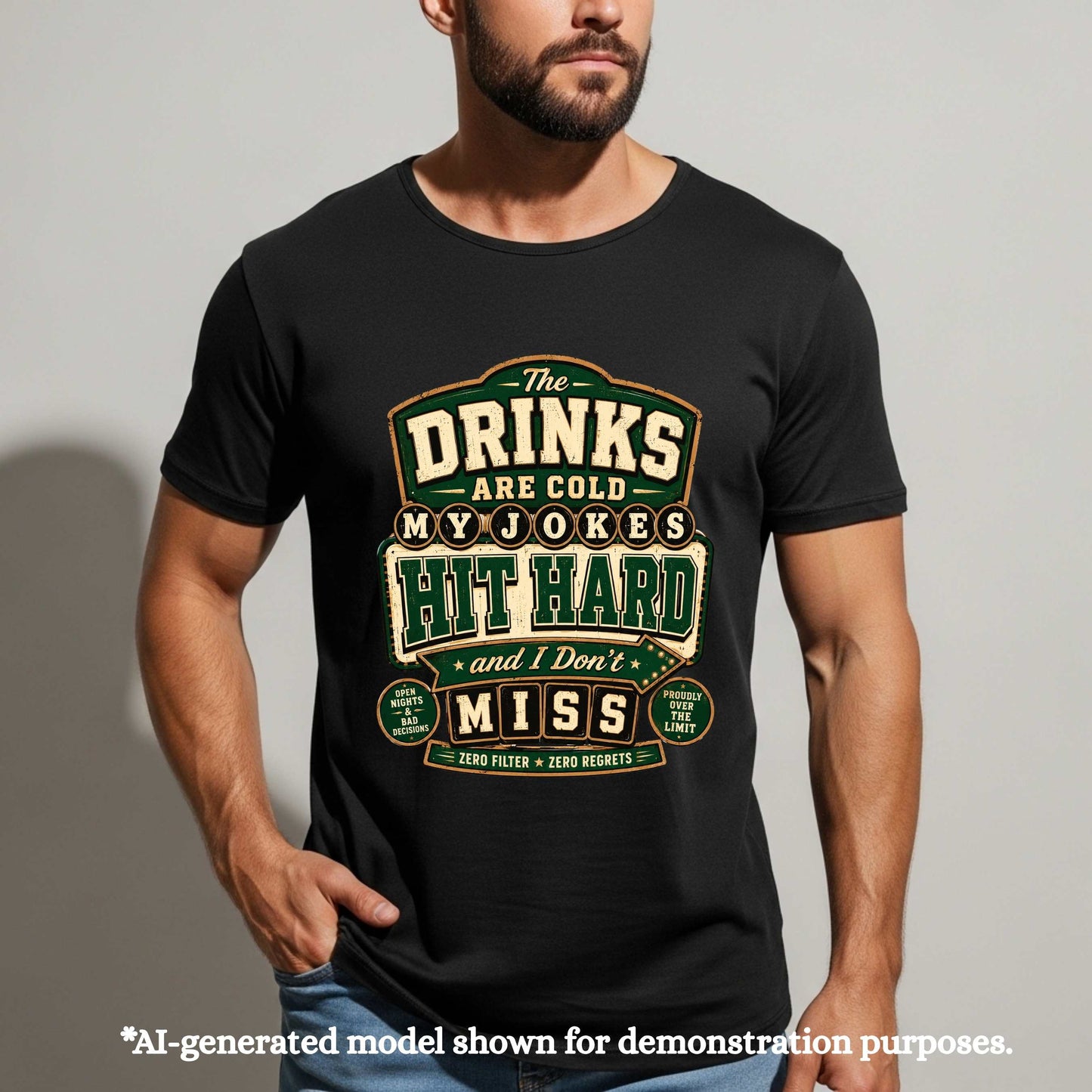 THE DRINKS ARE COLD MY JOKES HIT HARD AND I DON'T MISS. T-Shirt