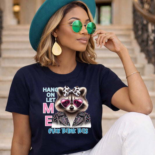 HANG ON LET ME OVER THINK THIS. T-Shirt