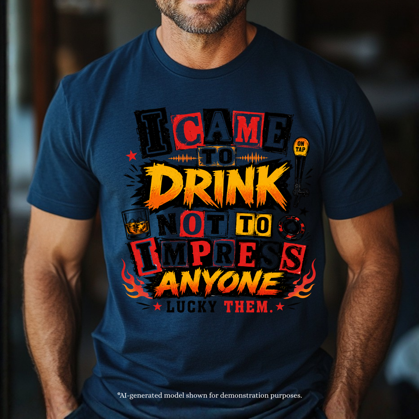 I CAME TO DRINK NOT TO IMPRESS ANYONE. T-Shirt