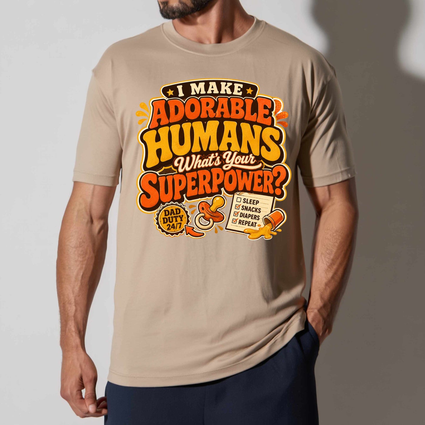 I MAKE ADORABLE HUMANS WHAT S YOUR SUPERPOWER.. T-Shirt