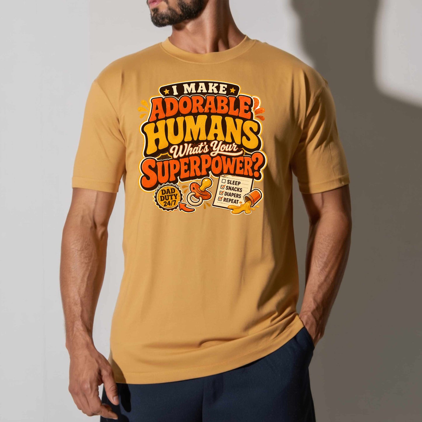 I MAKE ADORABLE HUMANS WHAT S YOUR SUPERPOWER.. T-Shirt