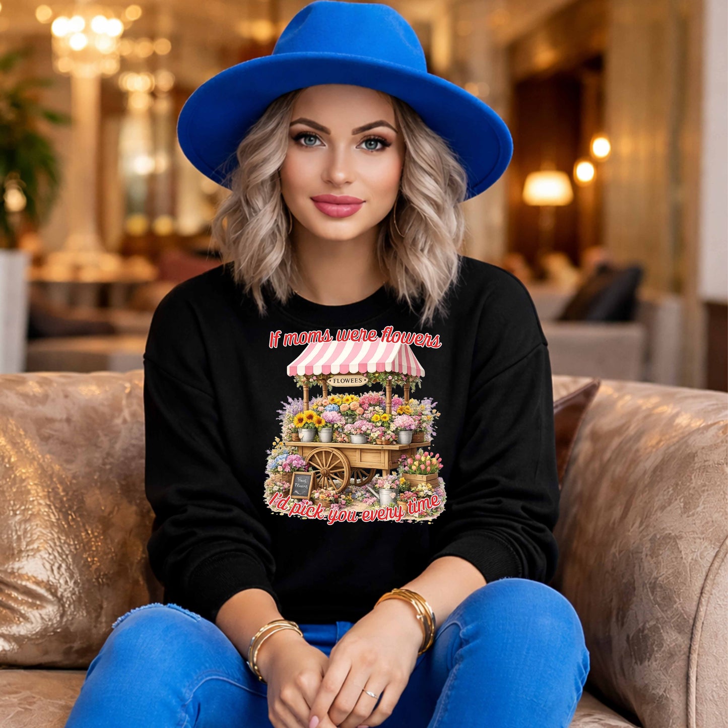 IF MOMS WERE FLOWERS I'D PICK YOU EVERY TIME Crewneck Pullover Sweatshirt