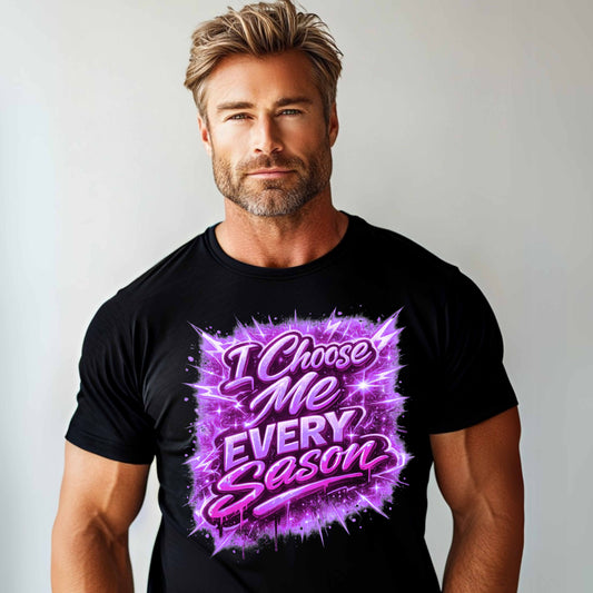 I CHOOSE ME EVERY SEASON. T-Shirt