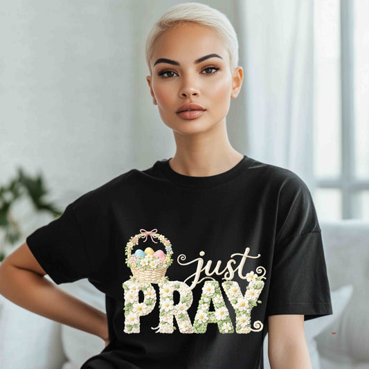 JUST PRAY FLOWERED EASTER BASKET. T-Shirt