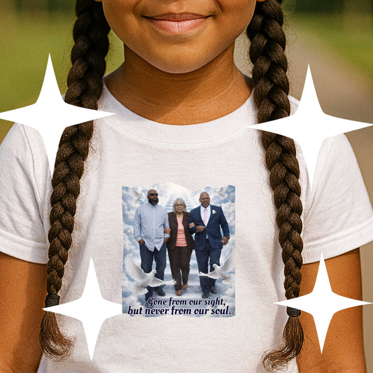 GONE FROM OUR SIGHT, BUT NEVER FROM OUR SOUL, 100% Cotton T-Shirt