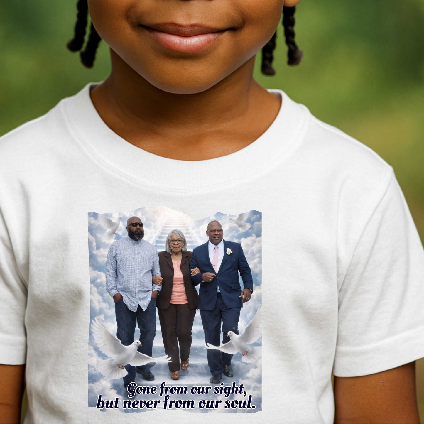 GONE FROM OUR SIGHT, BUT NEVER FROM OUR SOUL, 100% Cotton T-Shirt