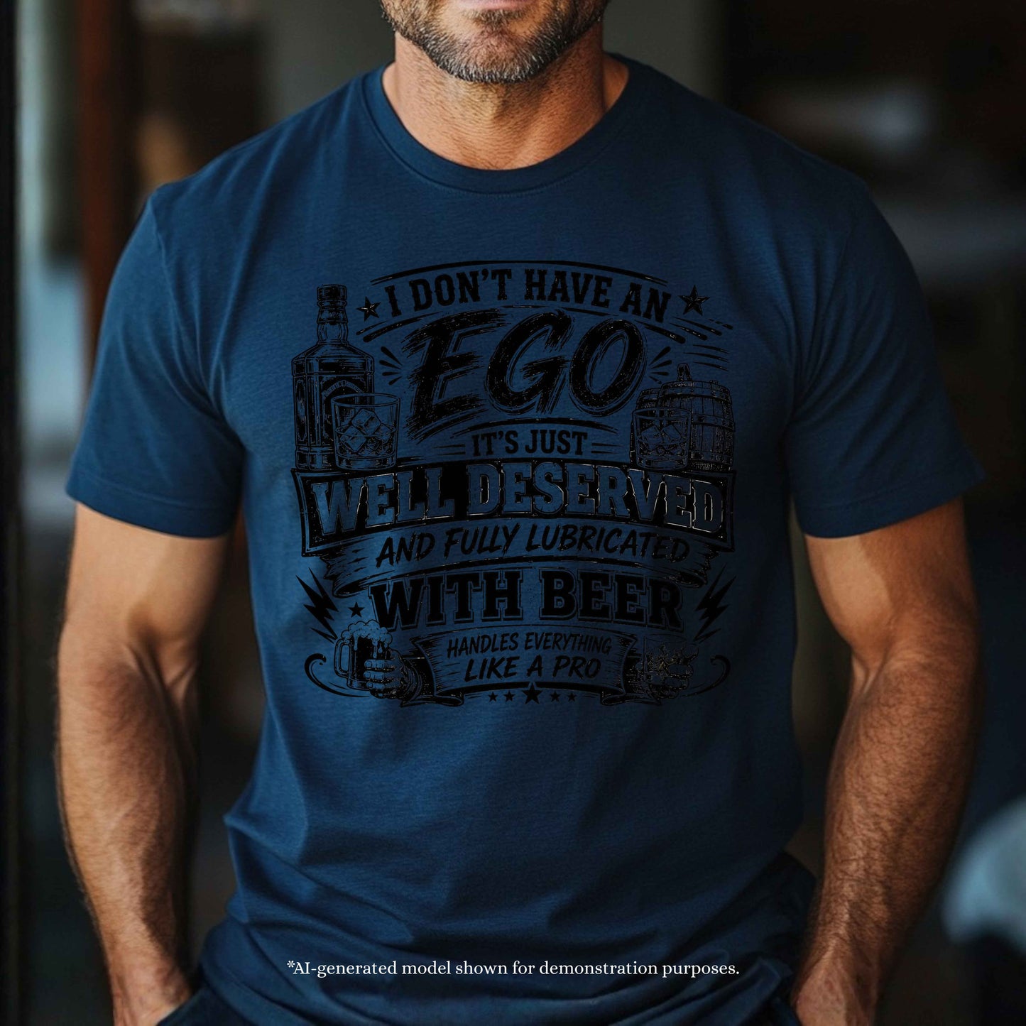I DON'T HAVE A EGO ITS JUST WELL DESERVED AND FULLY LUBRICATED WITH BEER. T-Shirt