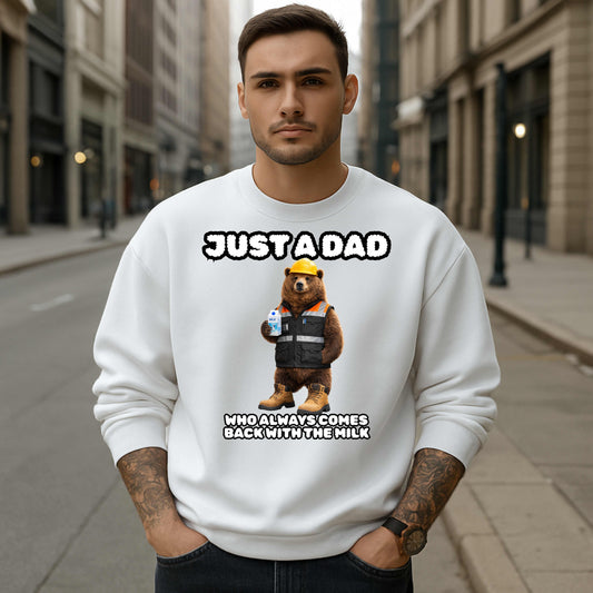 JUST A DAD WHO ALWAYS COMES BACK WITH THE MILK, Crewneck Pullover Sweatshirt