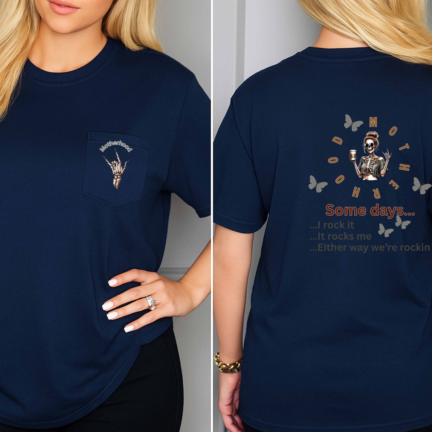 MOTHERHOOD SKELTON HAND ON FRONT SOME DAY I ROCK IT, IT ROCKS ME, EITHER WAY WE'RE ROCKIN T-Shirt