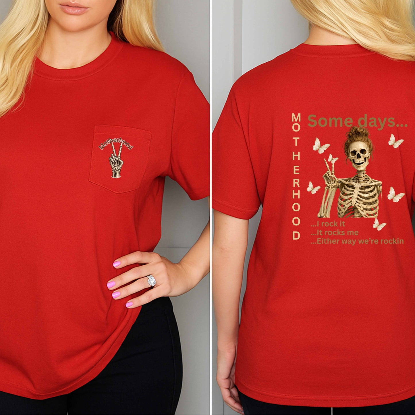 MOTHER HOOD FRONT AND BACK SKELTON PEACE, MOTHERHOOD SOME DAYS , I ROCK IT, IT ROCKS ME, EITHER WAY WE'RE ROCKIN. T-Shirt