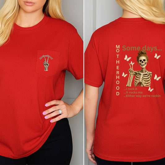 MOTHER HOOD FRONT AND BACK SKELTON PEACE, MOTHERHOOD SOME DAYS , I ROCK IT, IT ROCKS ME, EITHER WAY WE'RE ROCKIN. T-Shirt