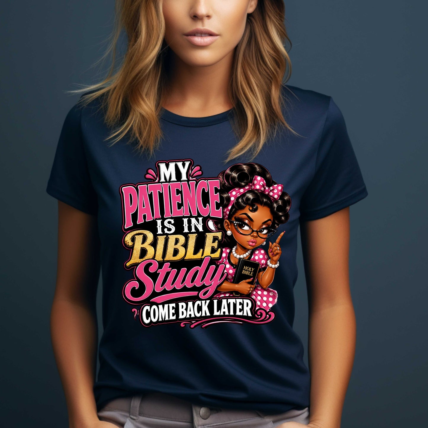MY PATIENCE IS IN BIBLE STUDY  COME BACK LATER T-Shirt