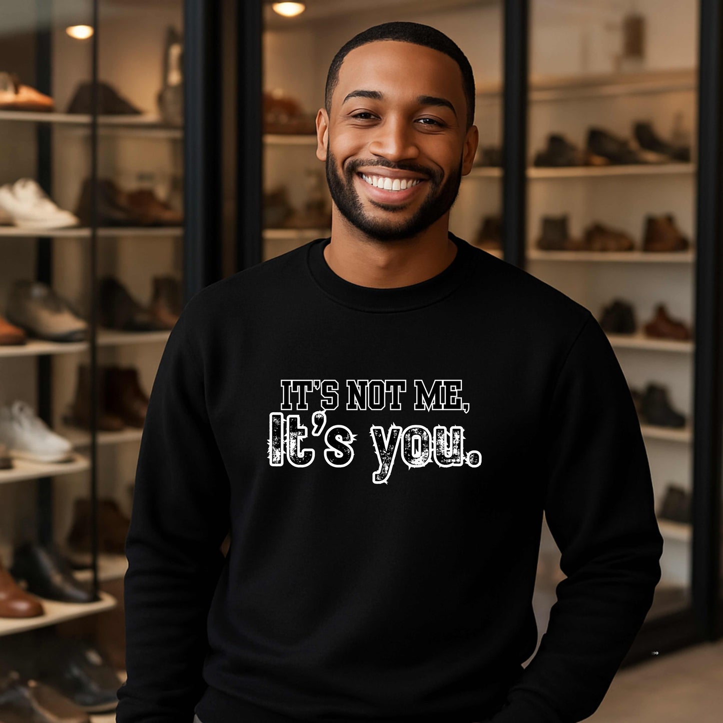 IT'S NOT ME , IT'S YOU.   Crewneck Pullover Sweatshirt