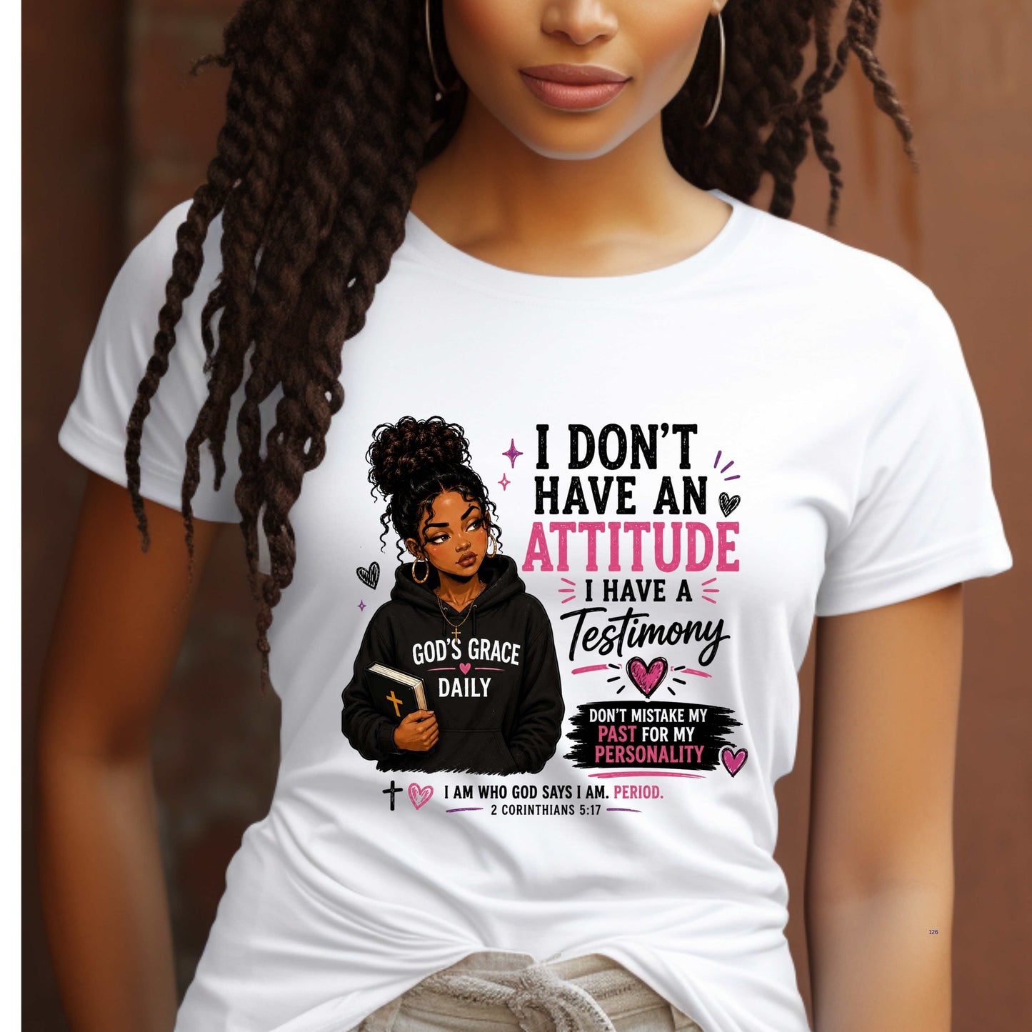 I DON'T HAVE AN ATTITUDE  I HAVE A TESTIMONY. T-Shirt