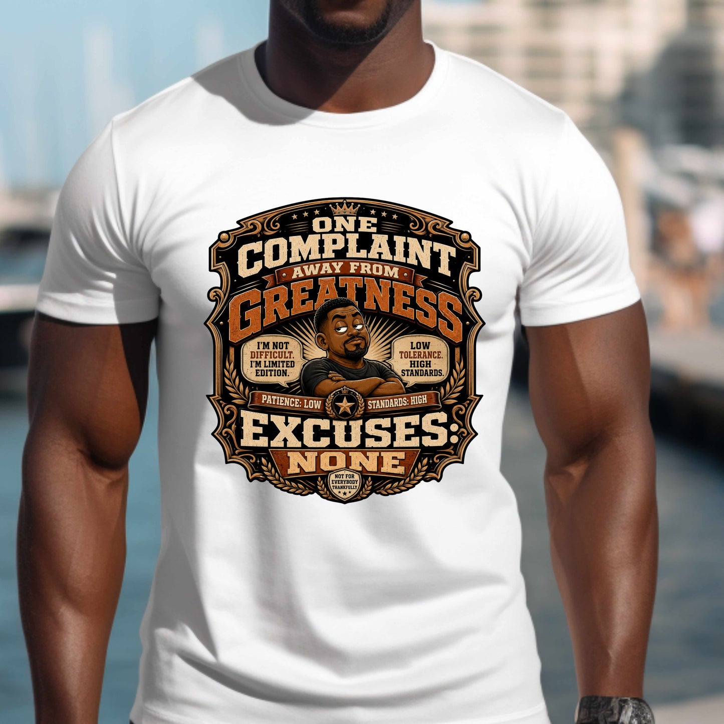ONE COMPLAINT AWAY FROM GREATNESS, EXCUCES NONE. T-Shirt