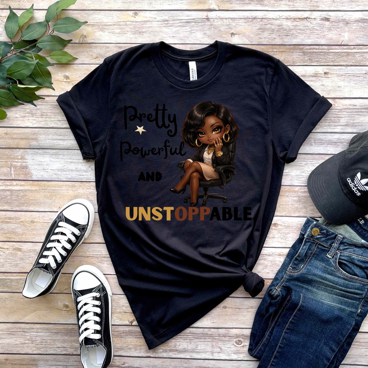 PRETTY, POWERFUL AND UNSTOPPABLE.   T-Shirt