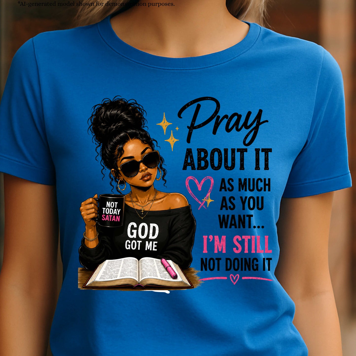 PRAY ABOUT IT AS MUCH AS YOU WANT  IM STILL NOT DOING IT. T-Shirt