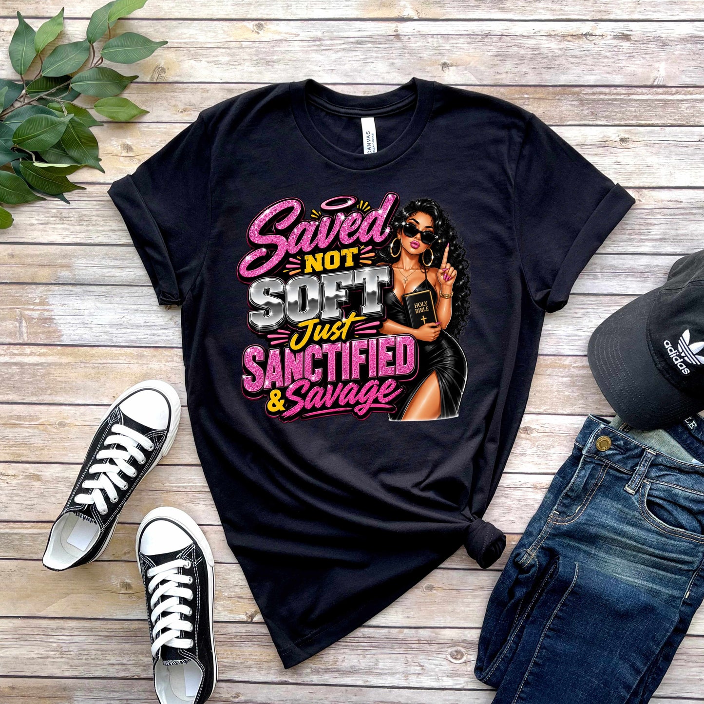 SAVED NOT SOFT  JUST SANCTIFIED AND SAVAGE  TSHIRT