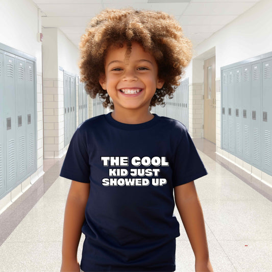 THE COOL KID JUST SHOWED UP  T-Shirt