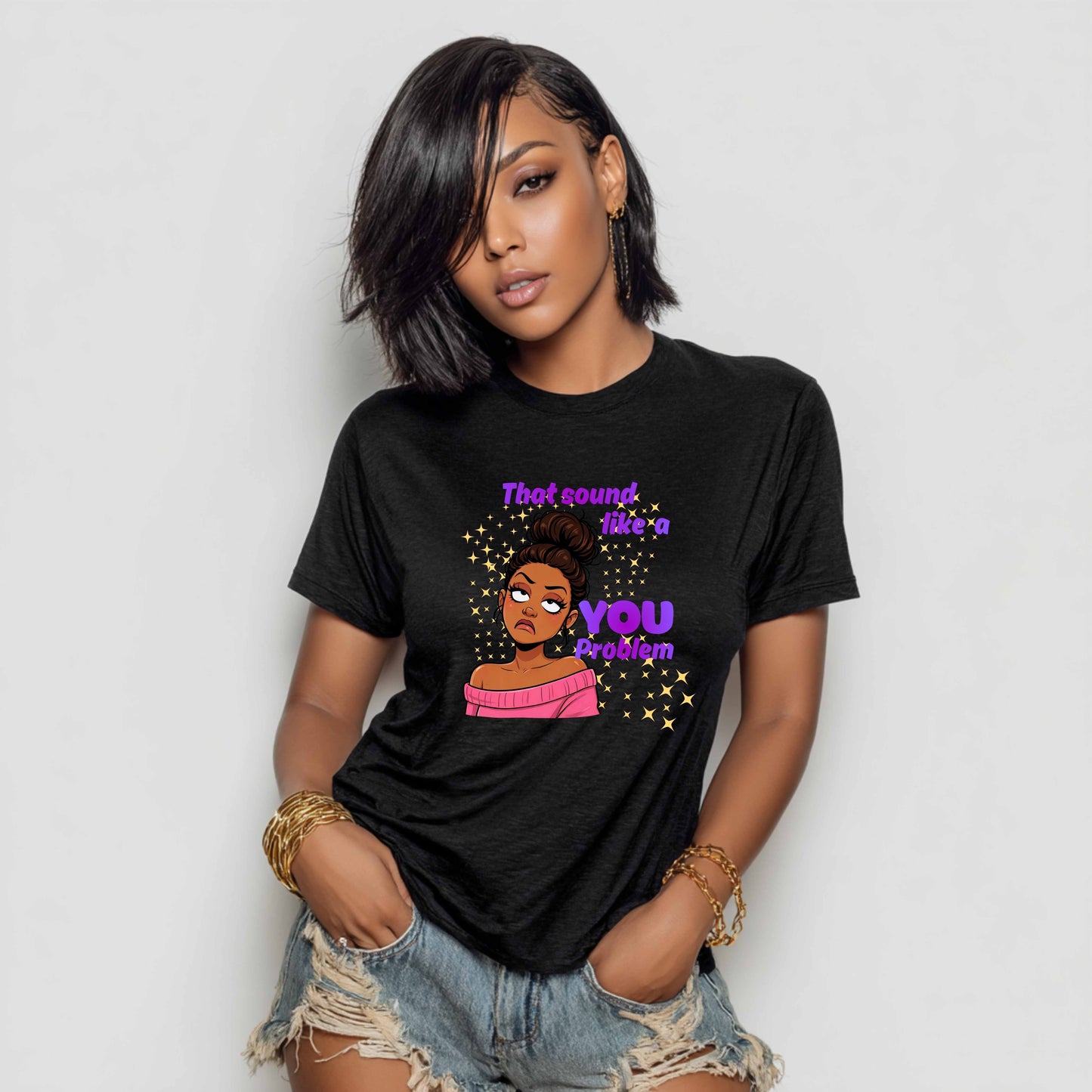 THAT SOUND LIKE A YOU PROBLEM. T-Shirt