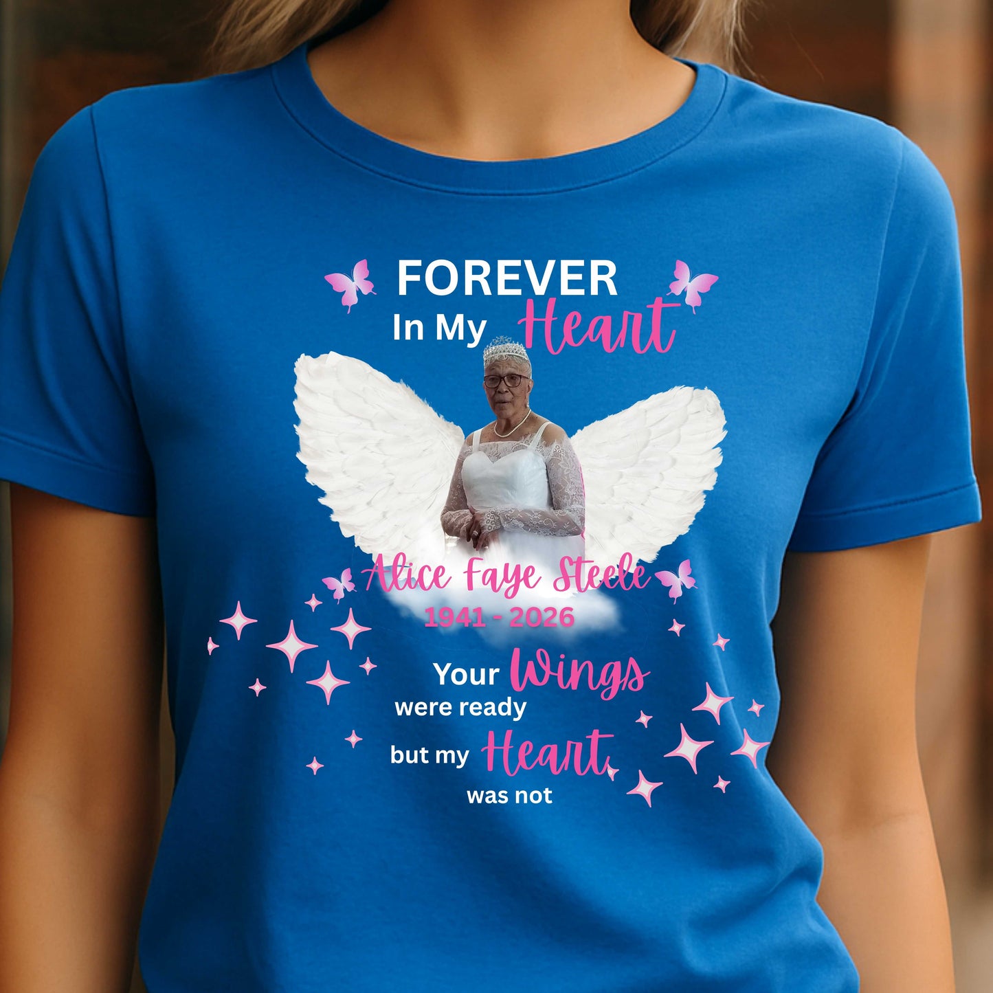 Fayes forevFOREVER In My Heart Wings Your but my Heart was not were ready Alice Faye Steele 1941 - 2026er in my heart memorial. T-Shirt
