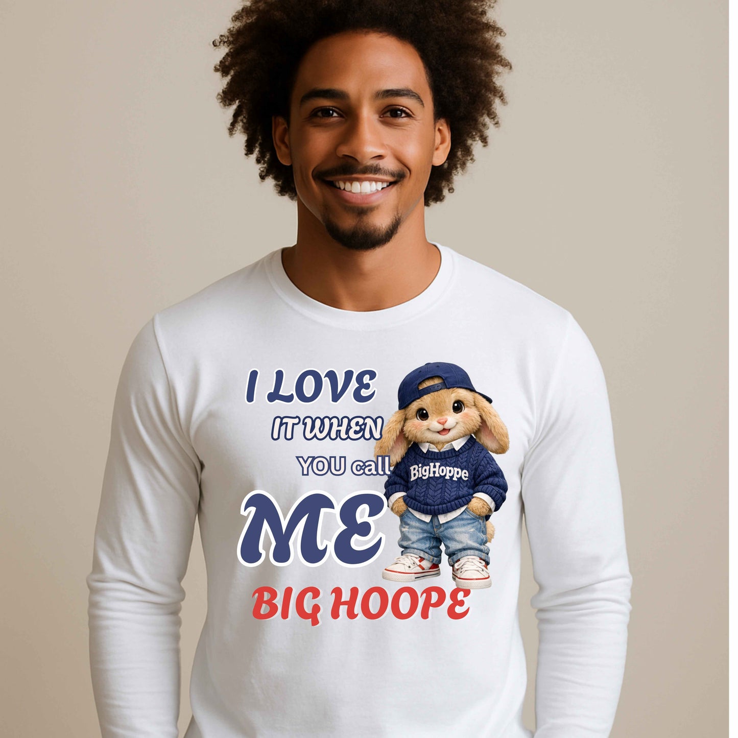 I LOVE IT WHEN YOU CALL ME BIG HOOPE   LS T-Shirt 5.3 oz.