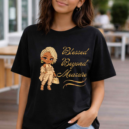 BLESSED BEYOND MEASURES . T-Shirt