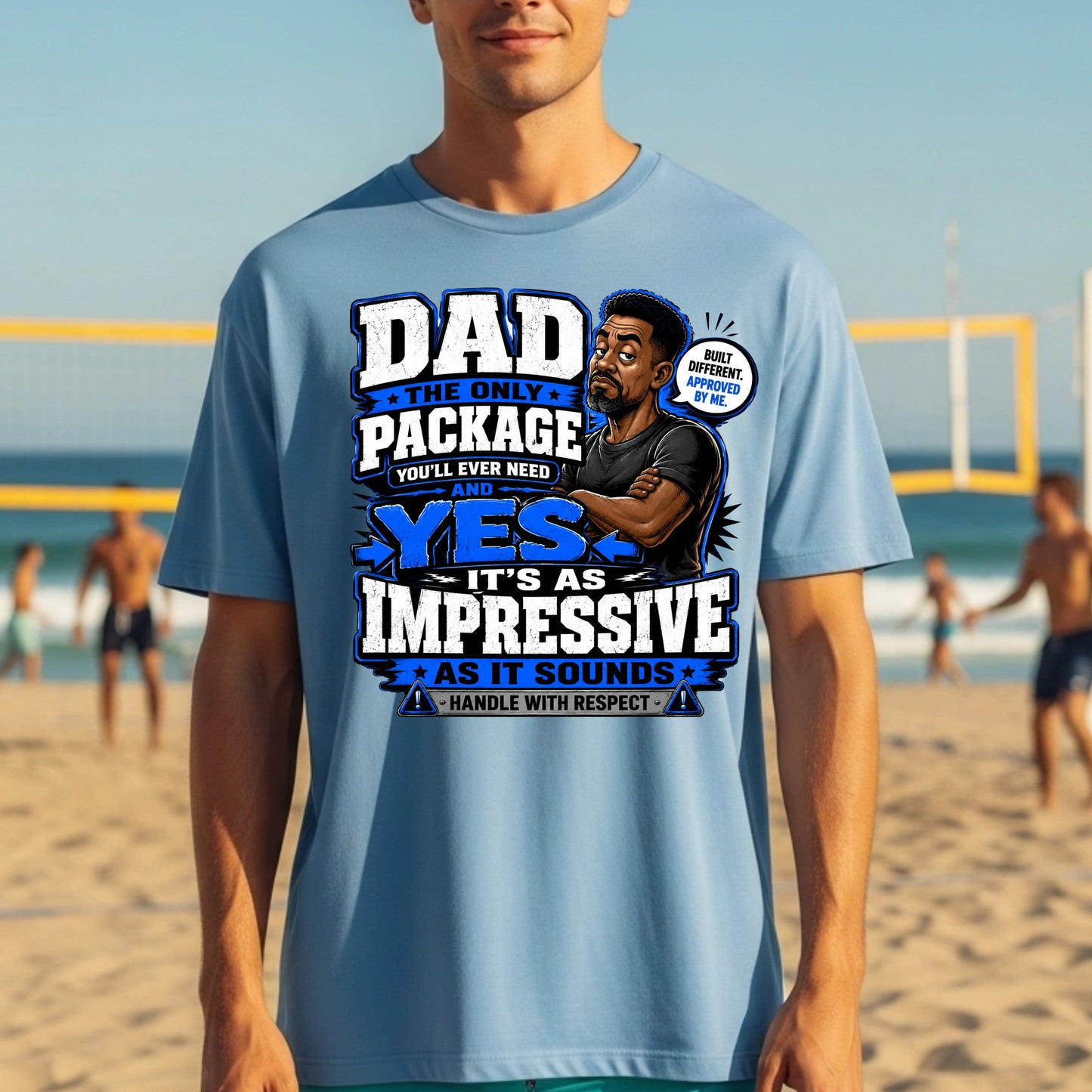 DAD THE ONLY PACKAGE YOU'LL EVER NEED. T-Shirt