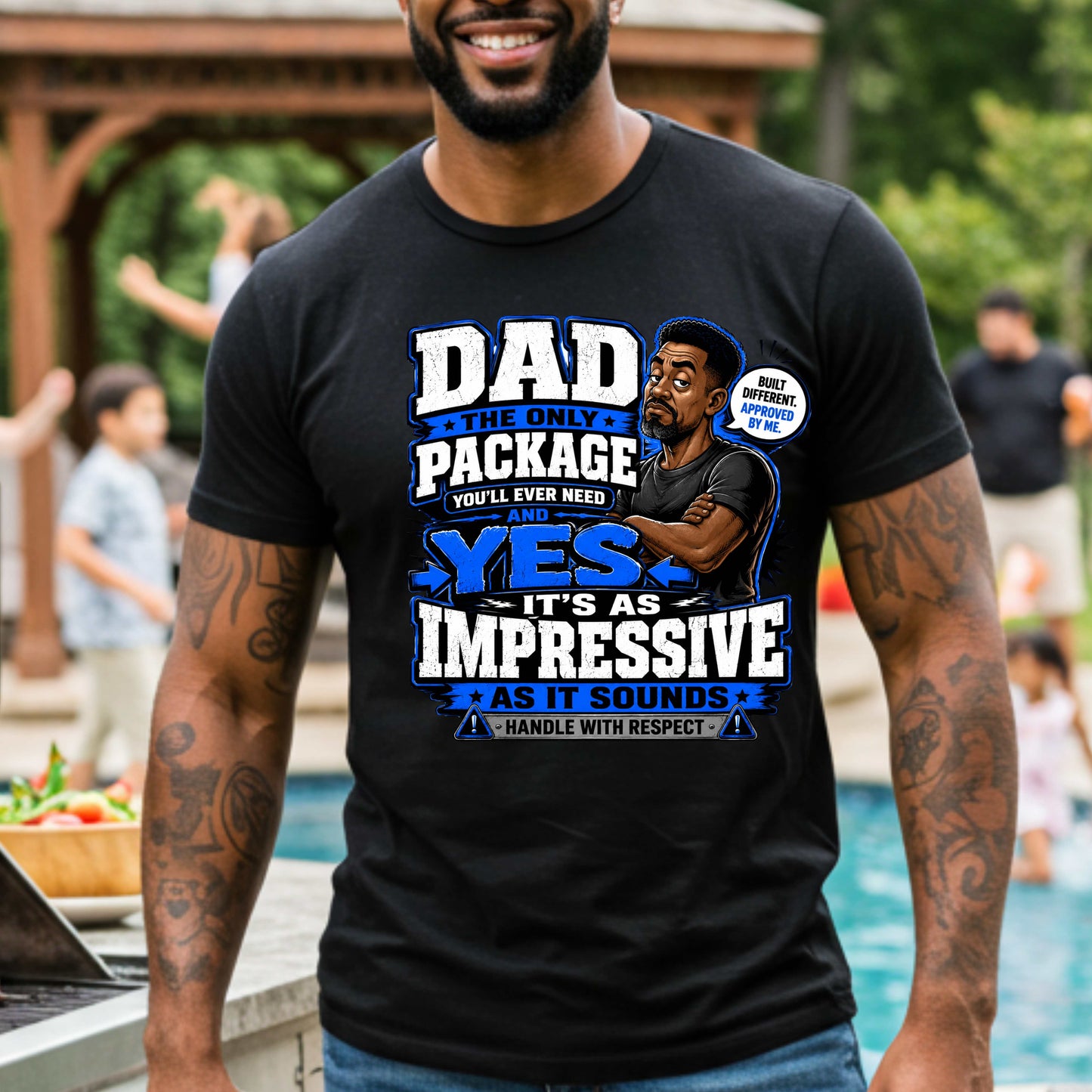DAD THE ONLY PACKAGE YOU'LL EVER NEED. T-Shirt
