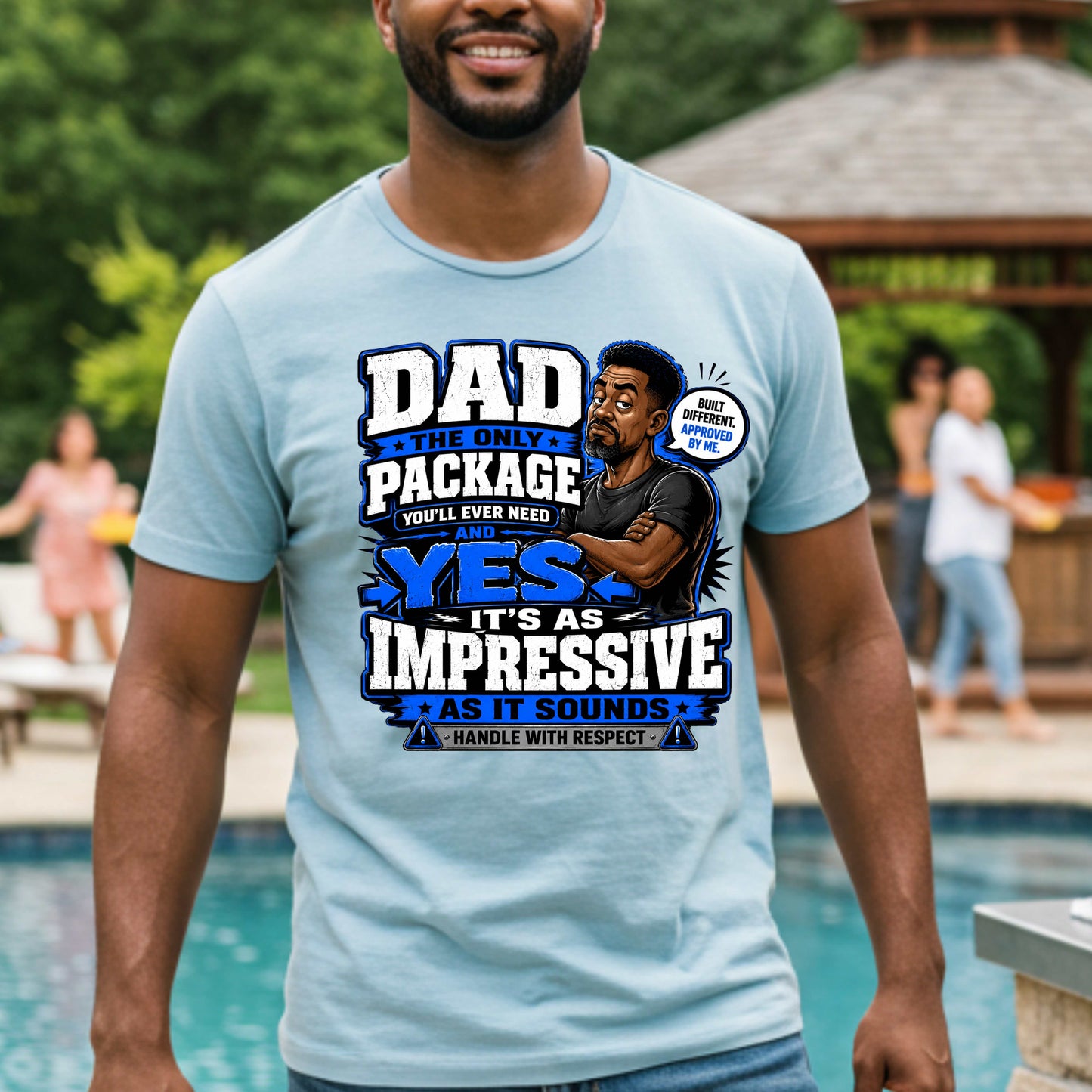 DAD THE ONLY PACKAGE YOU'LL EVER NEED. T-Shirt