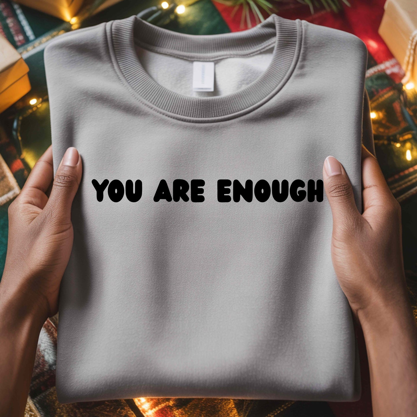 YOU ARE ENOUGH(FRONT) THE PERSON BEHIND ME (BACK)Crewneck Pullover Sweatshirt