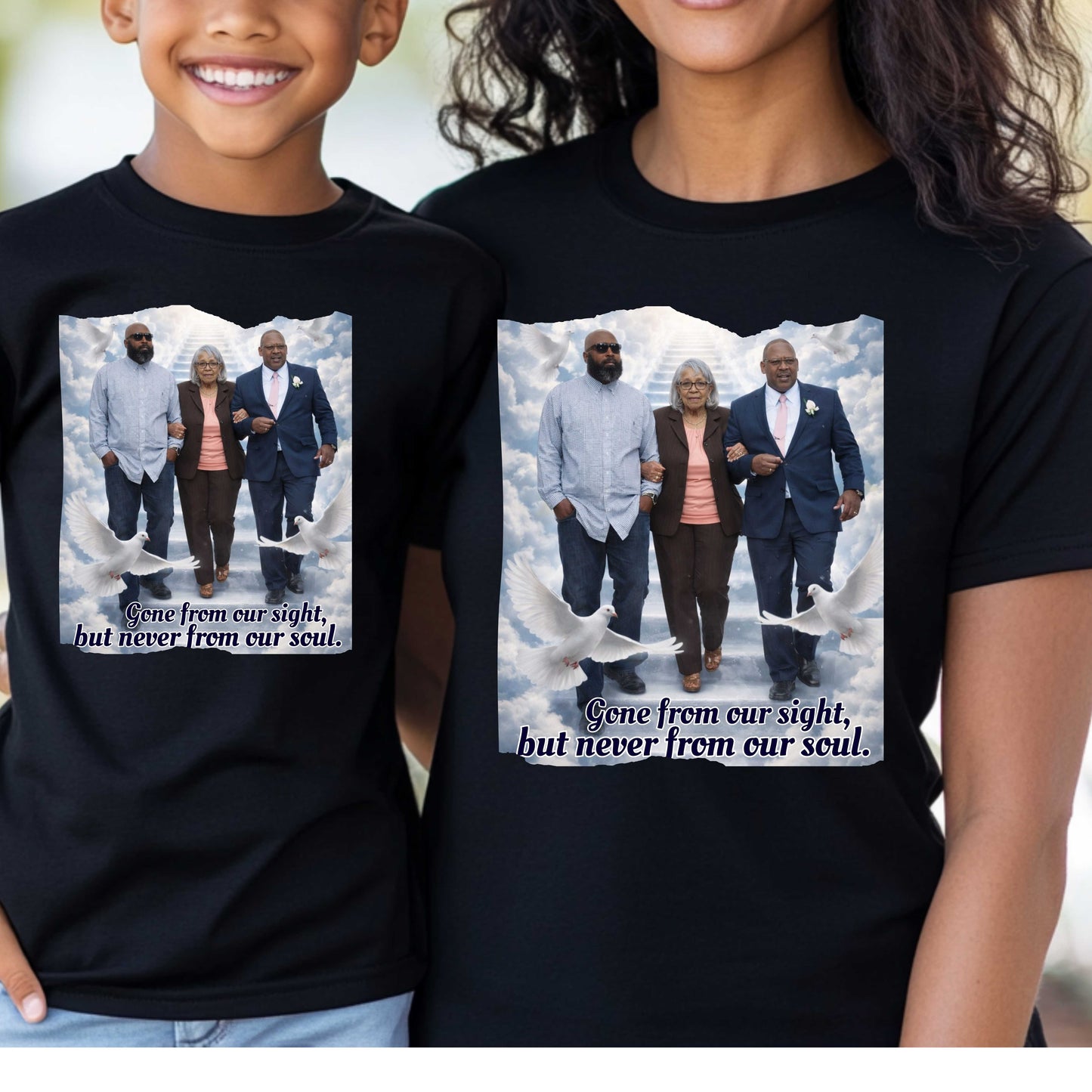 GONE FROM OUR SIGHT, BUT NEVER FROM OUR SOUL. T-Shirt