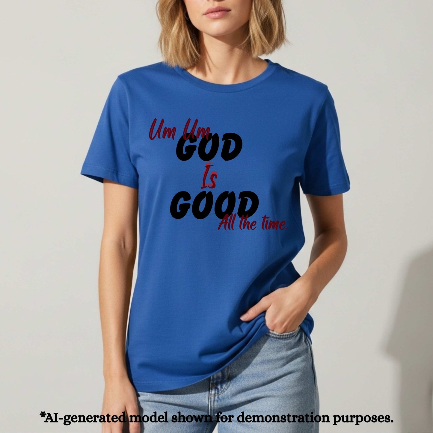 UM UM GOOD IS GOOD ALL THE TIME. T-Shirt