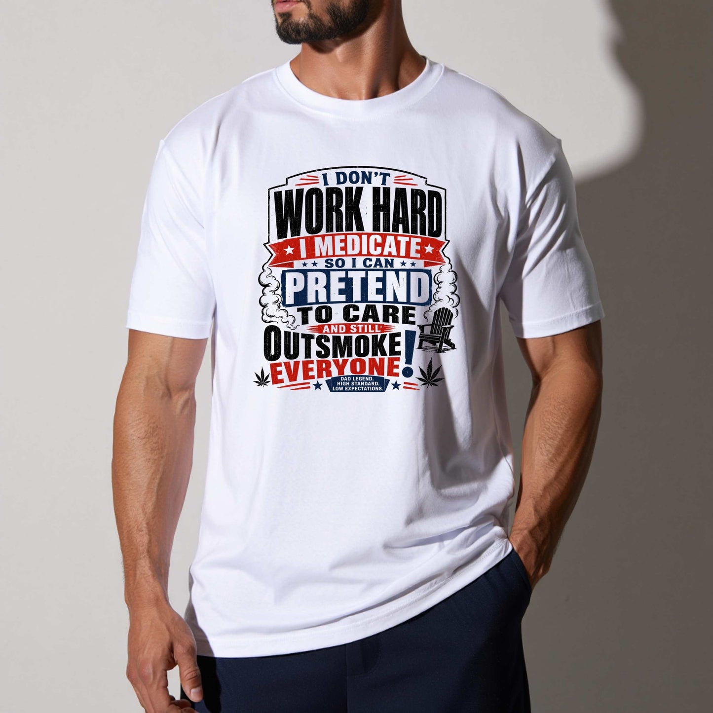 i don't work hard I medicate. T-Shirt