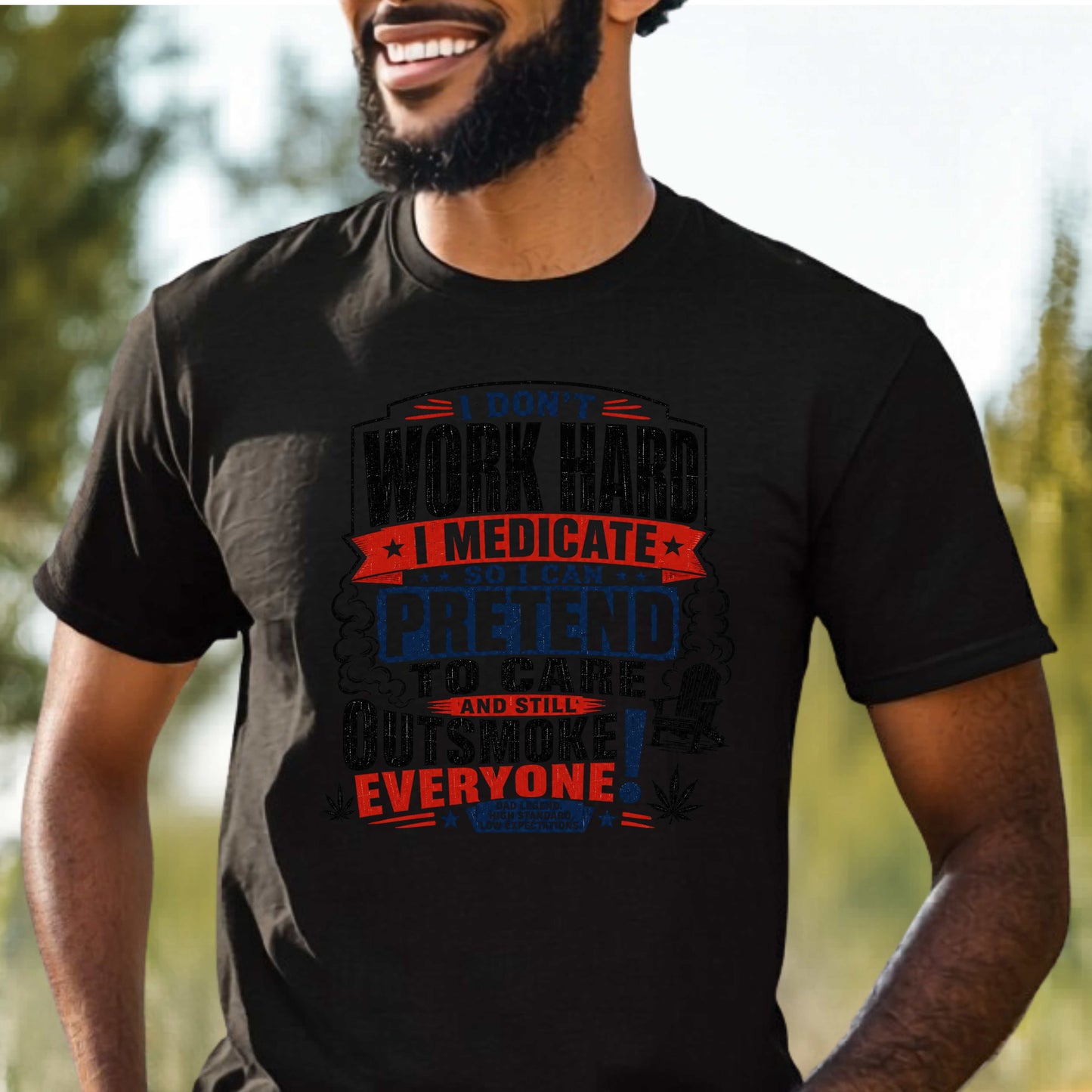 i don't work hard I medicate. T-Shirt
