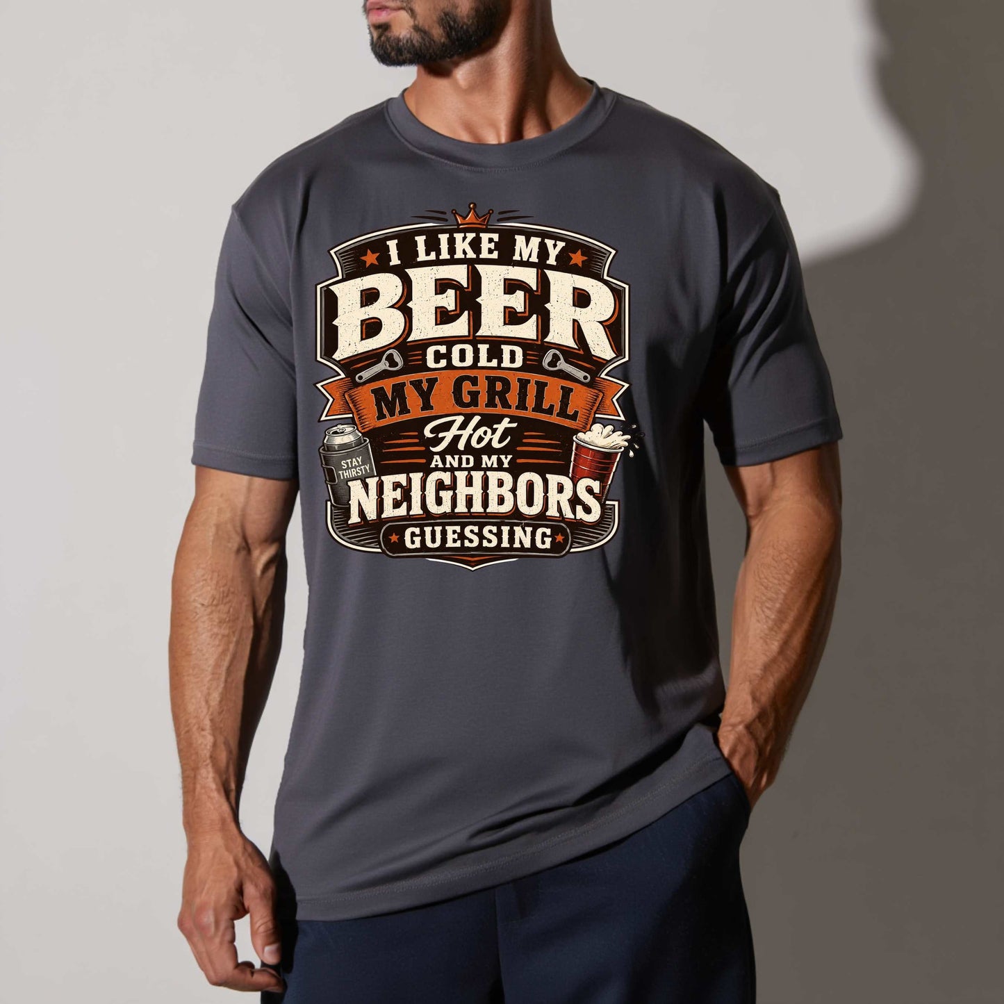 i like my beer cold, my grill hot and my neighbors guessing T-Shirt